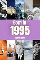 Born in 1995: Birthday Yearbook. Ideal Gift for Anyone Born in 1995 B0D65MSSPV Book Cover