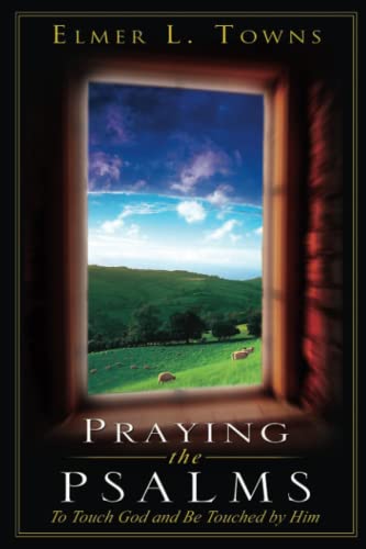 Praying the Psalms: The Touch of God and Be Touched by Him