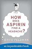 How Does Aspirin Find a Headache? (Imponderables Series)