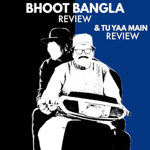 Episode 8 - Bhoot Bangla (2026) & Tu Yaa Main (2026)