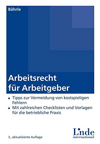 Arbeitsrecht für Arbeitgeber: Tipps zur Vermeidung von kostspieligen Fehlern - Mit zahlreichen Chec Arbeitsrecht für Arbeitgeber: Tipps zur Vermeidung von kostspieligen Fehlern - Mit zahlreichen Chec