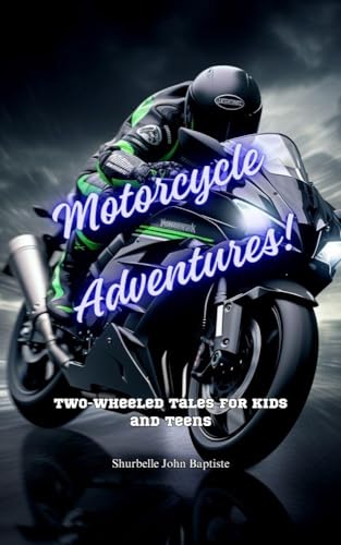 Motorcycle Adventures: Two-Wheeled Tales for Kids and Teens