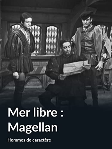 Mer libre : Magellan (Hommes de caractère)