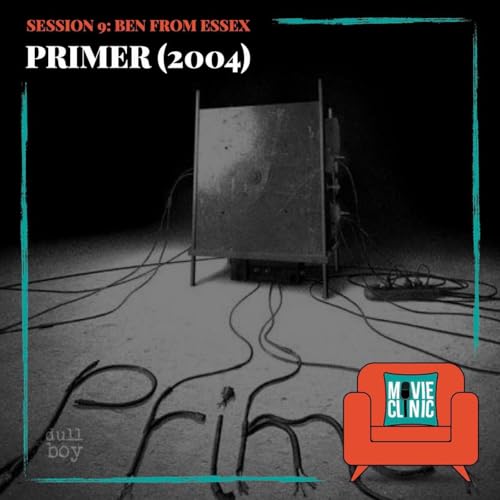 『Movie Clinic - Session 9: Ben from Essex - Primer (2004)』のカバーアート