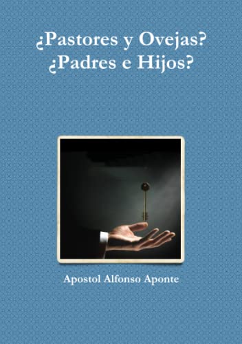 ¿Pastores y Ovejas? ¿Padres e Hijos?