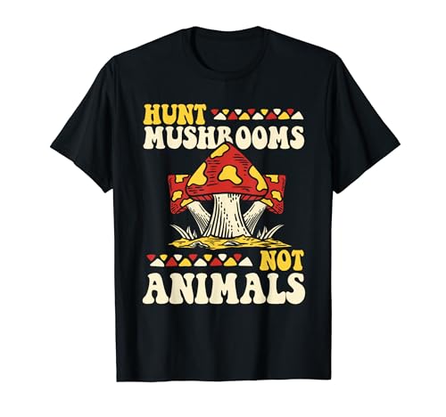 Hunt Mushrooms Not Animals Foraging Picking Mushroom Hunting T-Shirt