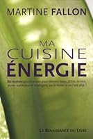 Ma Cuisine Energie Par Martine Fallon (French Edition) 2874159166 Book Cover