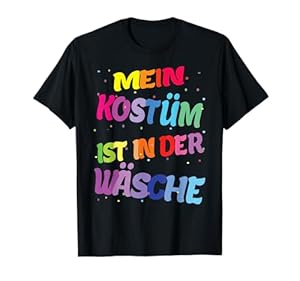 Karneval Kostüm Mein Kostüm ist in der Wäsche T-Shirt