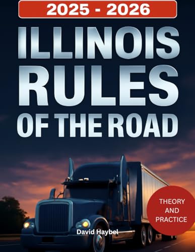 ILLINOIS RULES OF THE ROAD 2025-2026: Complete Driver's Manual with Practice Test to Pass Your Illinois Permit and License Exam