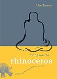 Bring Me the Rhinoceros: And Other Zen Koans That Will Save Your Life