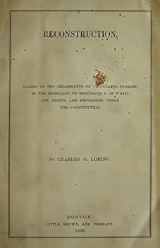 Paperback Reconstruction: Claims Of The Inhabitants Of The States Engaged In The Rebellion To Restoration Of Political Rights And Privileges Und Book