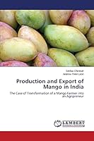 Production and Export of Mango in India: The Case of Transformation of a Mango Farmer into an Agripreneur 3659781053 Book Cover
