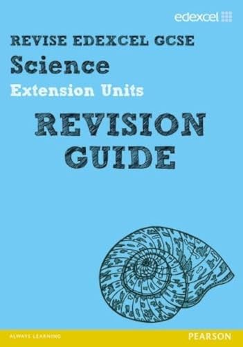 Revise Edexcel: Edexcel GCSE Science Extension Units Revision Guide (REVISE Edexcel GCSE Science 11)