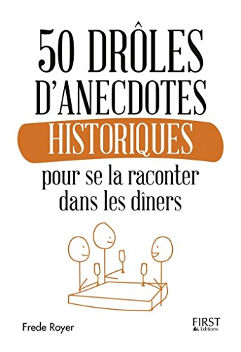 Télécharger 50 drôles d'anecdotes historiques pour se la raconter dans les dîners PDF