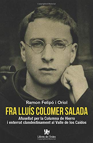 Fra Lluís Colomer Salada: Afusellat per la Columna de Hierro i enterrat clandestinament al Valle de los Caídos