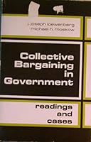Collective bargaining in Government: readings and cases 0131404830 Book Cover