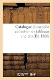  Catalogue d\'une jolie collection de tableaux anciens