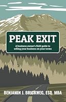Peak Exit: A Business Owner's Field Guide to Selling Your Business on Your Terms 1955242305 Book Cover