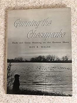 Hardcover Gunning the Chesapeake: Duck and Goose Shooting on the Eastern Shore Book