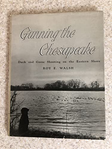 Gunning the Chesapeake: Duck and Goose Shooting on the Eastern Shore