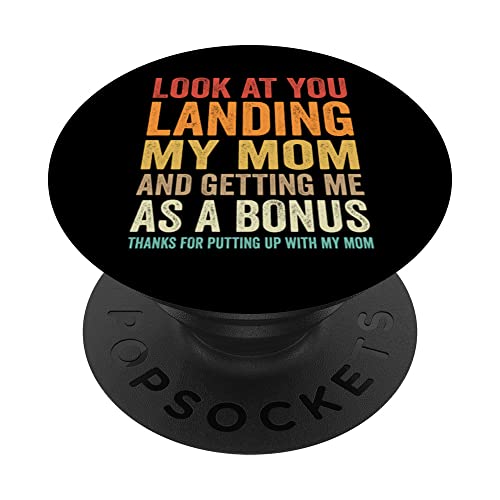 Look At You Landing My Mom And Getting Me As A Bonus PopSockets Swappable PopGrip Look At You Landing My Mom And Getting Me As A Bonus PopSockets Swappable PopGrip