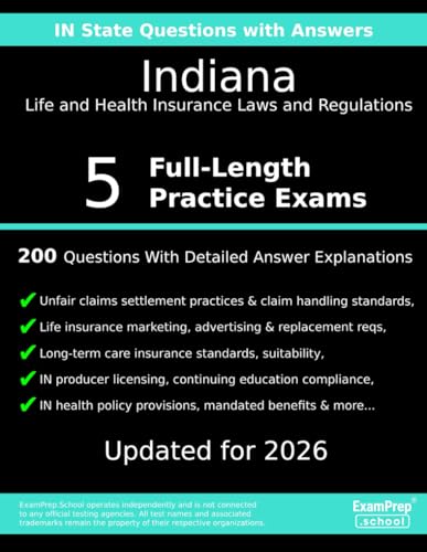 Indiana Life and Health Insurance Laws and Regulations Practice Exam Questions: 200 Questions with Detailed Explanations cover