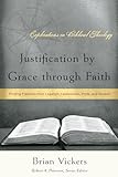 Justification by Grace through Faith: Finding Freedom from Legalism, Lawlessness, Pride, and Despair (Explorations in Biblical Theology)