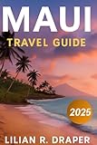 MAUI TRAVEL GUIDE 2025: A local guide to hidden beaches, secret hiking trails, Local Food Stops You Can’t Miss, and history for a stress-free island escape.