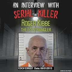 An Interview with Serial Killer Roger Kibbe, the I-5 Strangler cover art