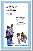 3 Weeks to Better Kids: Making Rules that Stick, and Discipline with a Smile 1889565067 Book Cover