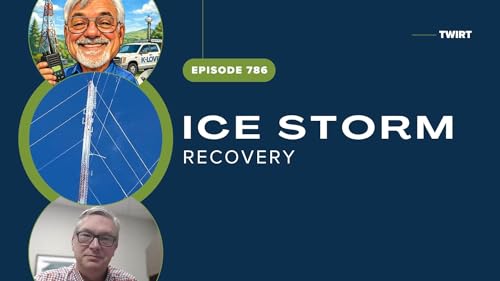 TWiRT Ep. 786 - Ice Storm Recovery with Stan Carter & Gibson Prichard