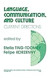 Language, Communication, and Culture: Current Directions (International and Intercultural Communication Annual)