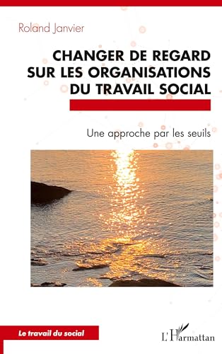 Changer de regard sur les organisations du travail social: Une approche par les seuils