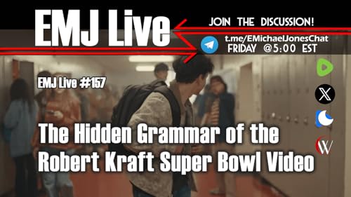 EMJ Live #157: The Hidden Grammar of the Robert Kraft Super Bowl Video