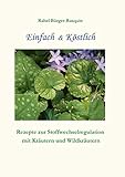  Einfach & Köstlich: Rezepte zur Stoffwechselregulierung mit Kräutern und Wildkräutern