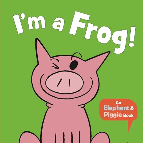 I'm A Frog! (Elephant and Piggie) - Mo Willems