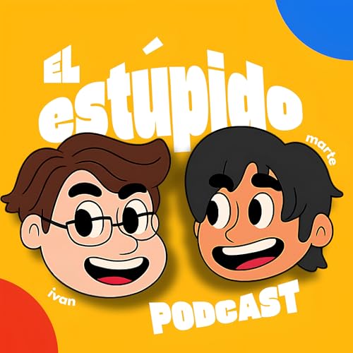 『El Est&uacute;pido Podcast』のカバーアート