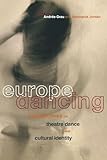 Europe Dancing: Perspectives on Theatre, Dance, and Cultural Identity