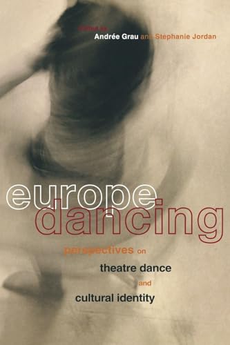 Europe Dancing: Perspectives on Theatre, Dance, and Cultural Identity