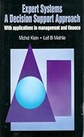 Expert Systems: A Decision Support Approach : With Applications in Management and Finance (The Insight Series in Artificial Intelligence) 0201175622 Book Cover