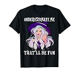Photo Gallery witch underestimate me that ll be fun funny halloween witch maglietta Photo Gallery witch underestimate me that ll be fun funny halloween witch maglietta
