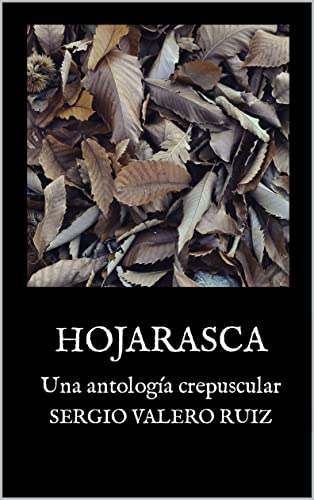 Hojarasca: Una antología crepuscular (Spanish Edition)
