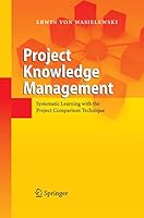 Project Knowledge Management: Systematic Learning with the Project Comparison Technique 3642433197 Book Cover