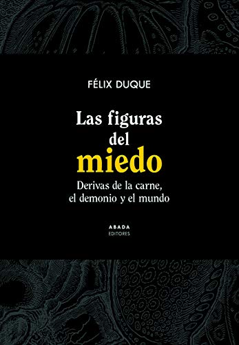 Las figuras del miedo: Derivas de la carne, el demonio y el mundo (Lecturas de Filosofía)