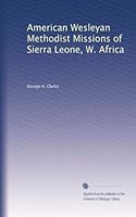 American Wesleyan Methodist Missions of Sierra Leone, W. Africa B0040V5G5Y Book Cover