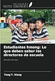 tongs tbs ulrick  Estudiantes hmong: Lo que deben saber los directores de escuela: Estudios de caso