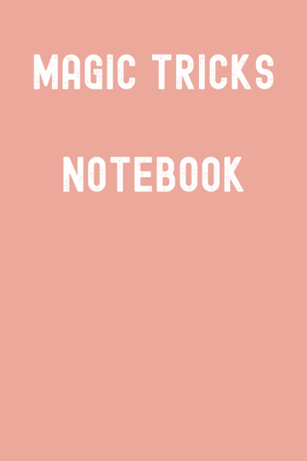 Magic Tricks Notebook: Pale Terra Cotta Matte Finish Lined Journal, 120 Pages, 6 x 9, Gift For Thinkers, List Makers and Doers (Magic Tricks Notebook Journal)