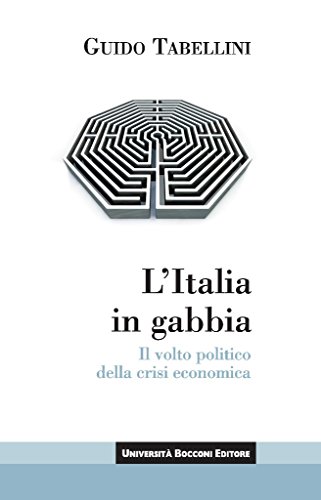 L'Italia in gabbia: Il volto politico della crisi economica (Itinerari) L'Italia in gabbia: Il volto politico della crisi economica (Itinerari)