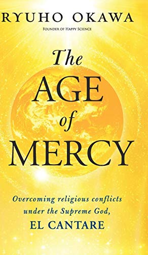 Télécharger The Age of Mercy: Overcoming religious conflicts under the Supreme God, El Cantare Livre PDF Gratuit