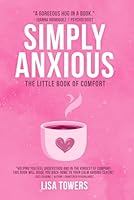 Simply Anxious - The Little Book of Comfort (Simply Anxious - Self Help Book Collection) B0CTFCJZY6 Book Cover